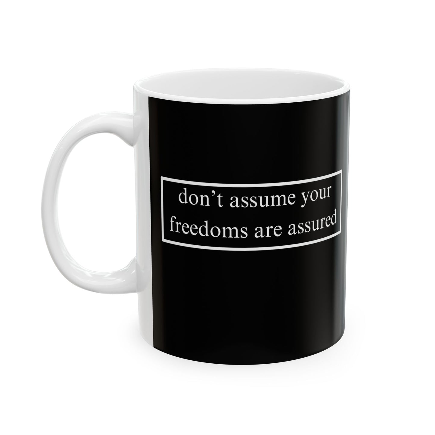 don't assume your freedoms are assured, White font, Black/White Mug by cypherpunkgear.com
