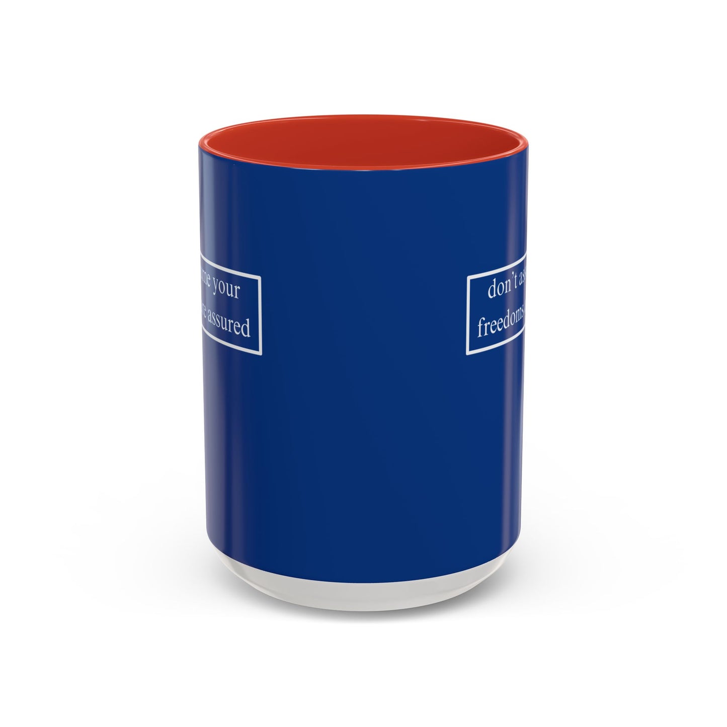 don't assume your freedoms are assured, White font, Dark Blue Accent Mug by cypherpunkgear.com