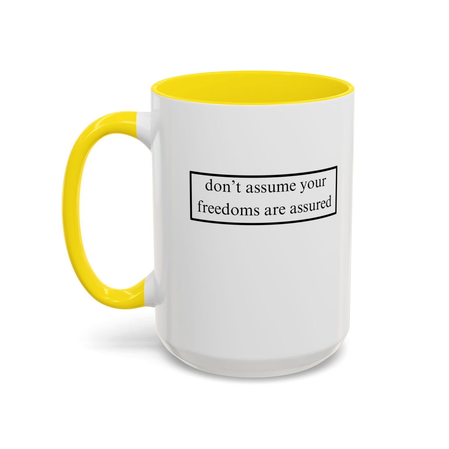 don't assume your freedoms are assured, Black font, White Accent Mug by cypherpunkgear.com