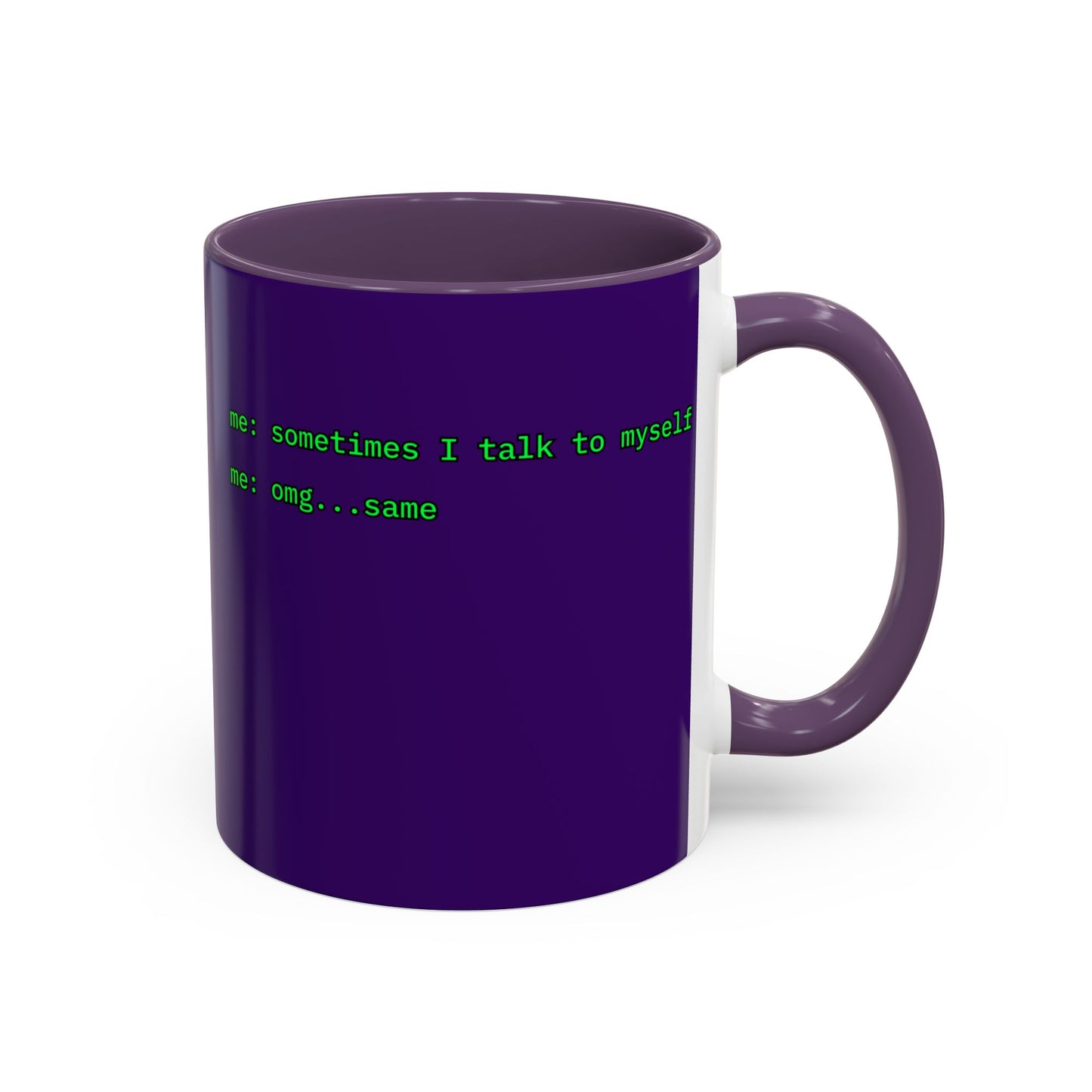 Sometimes I talk to myself - me: omg...same Purple Accent Mug by cypherpunkgear.com