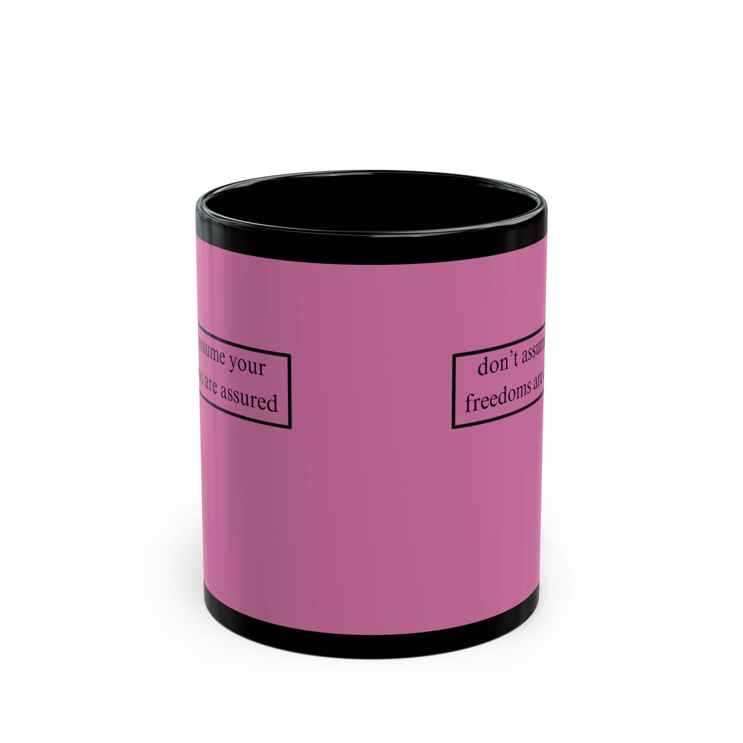 don't assume your freedoms are assured, Black font, Pink/Black Mug by cypherpunkgear.com