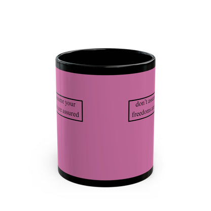 don't assume your freedoms are assured, Black font, Pink/Black Mug by cypherpunkgear.com