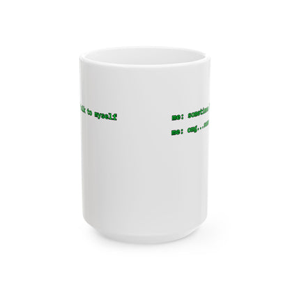 Sometimes I talk to myself - me: omg...same White Mug by cypherpunkgear.com