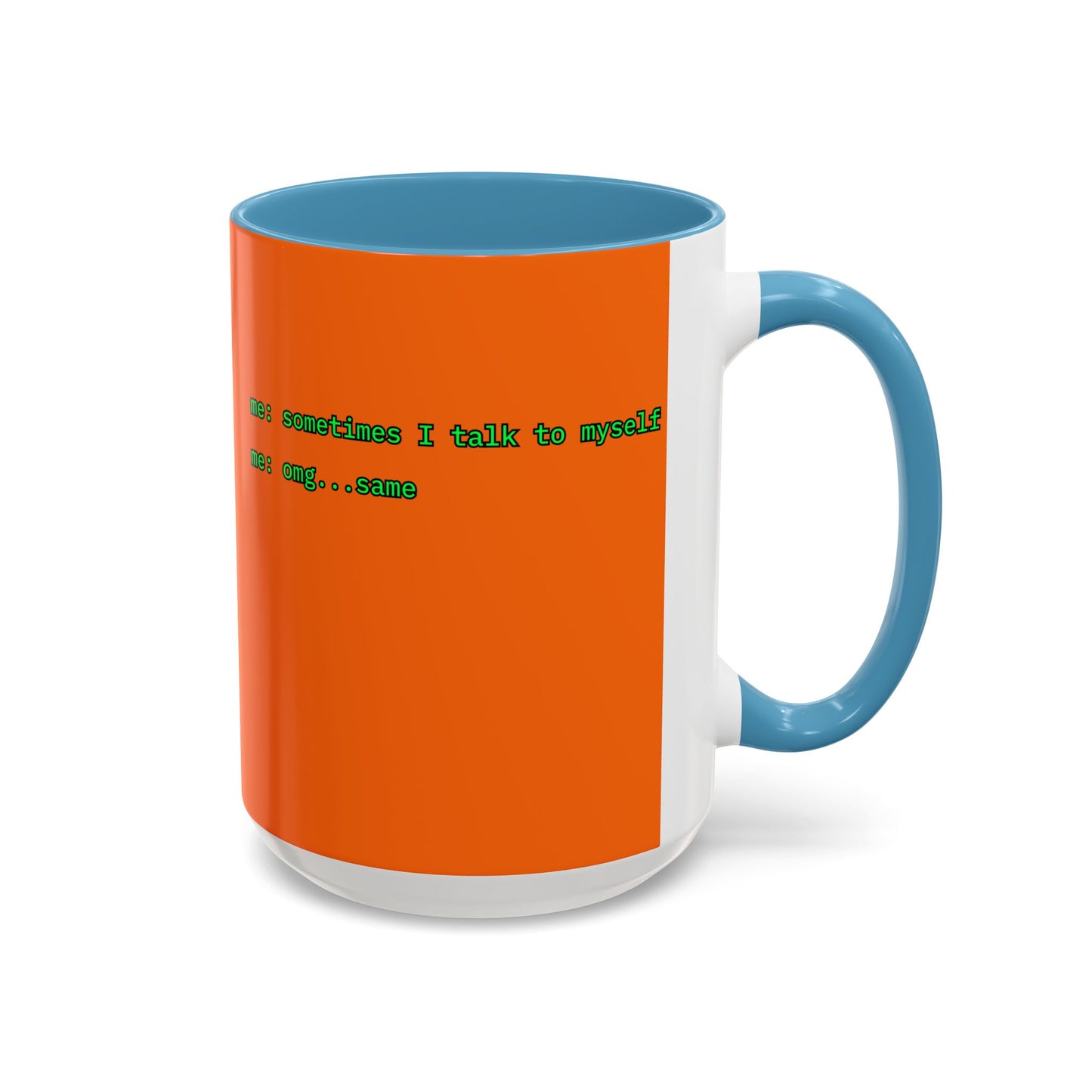 Sometimes I talk to myself - me: omg...same Orange Accent Mug by cypherpunkgear.com