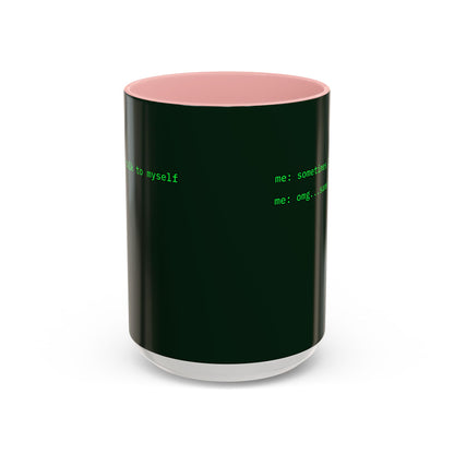 Sometimes I talk to myself - me: omg...same Dark Green Accent Mug by cypherpunkgear.com