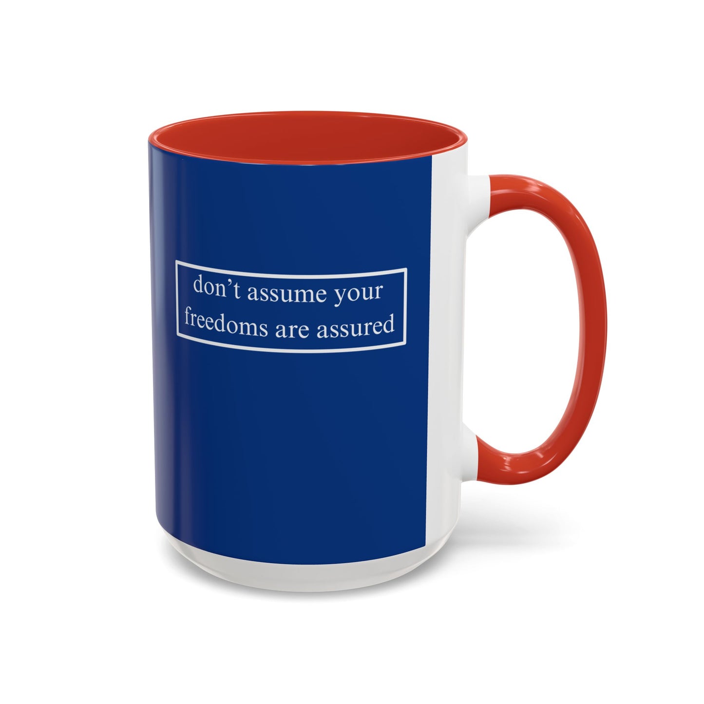 don't assume your freedoms are assured, White font, Dark Blue Accent Mug by cypherpunkgear.com