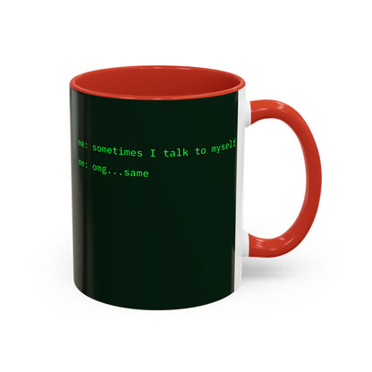 Sometimes I talk to myself - me: omg...same Dark Green Accent Mug by cypherpunkgear.com