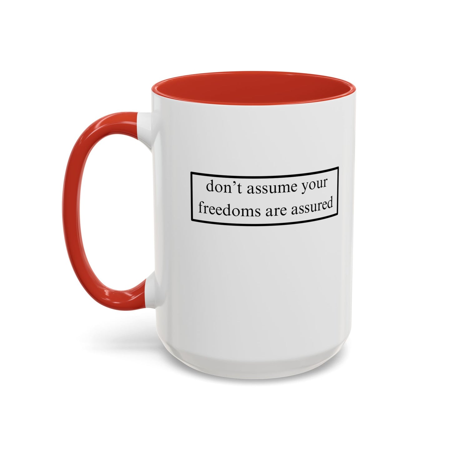 don't assume your freedoms are assured, Black font, White Accent Mug by cypherpunkgear.com