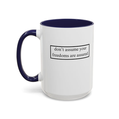 don't assume your freedoms are assured, Black font, White Accent Mug by cypherpunkgear.com