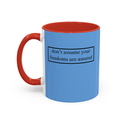don't assume your freedoms are assured, Black font, Light Blue Accent Mug by cypherpunkgear.com
