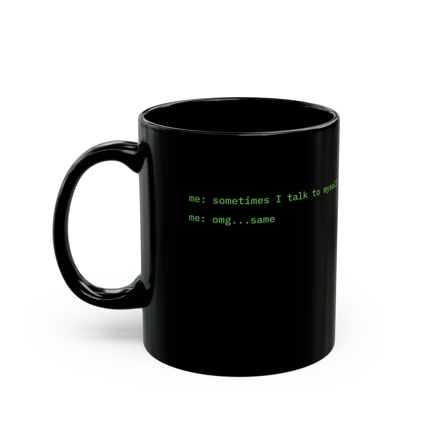 Sometimes I talk to myself - me: omg...same Black Mug by cypherpunkgear.com