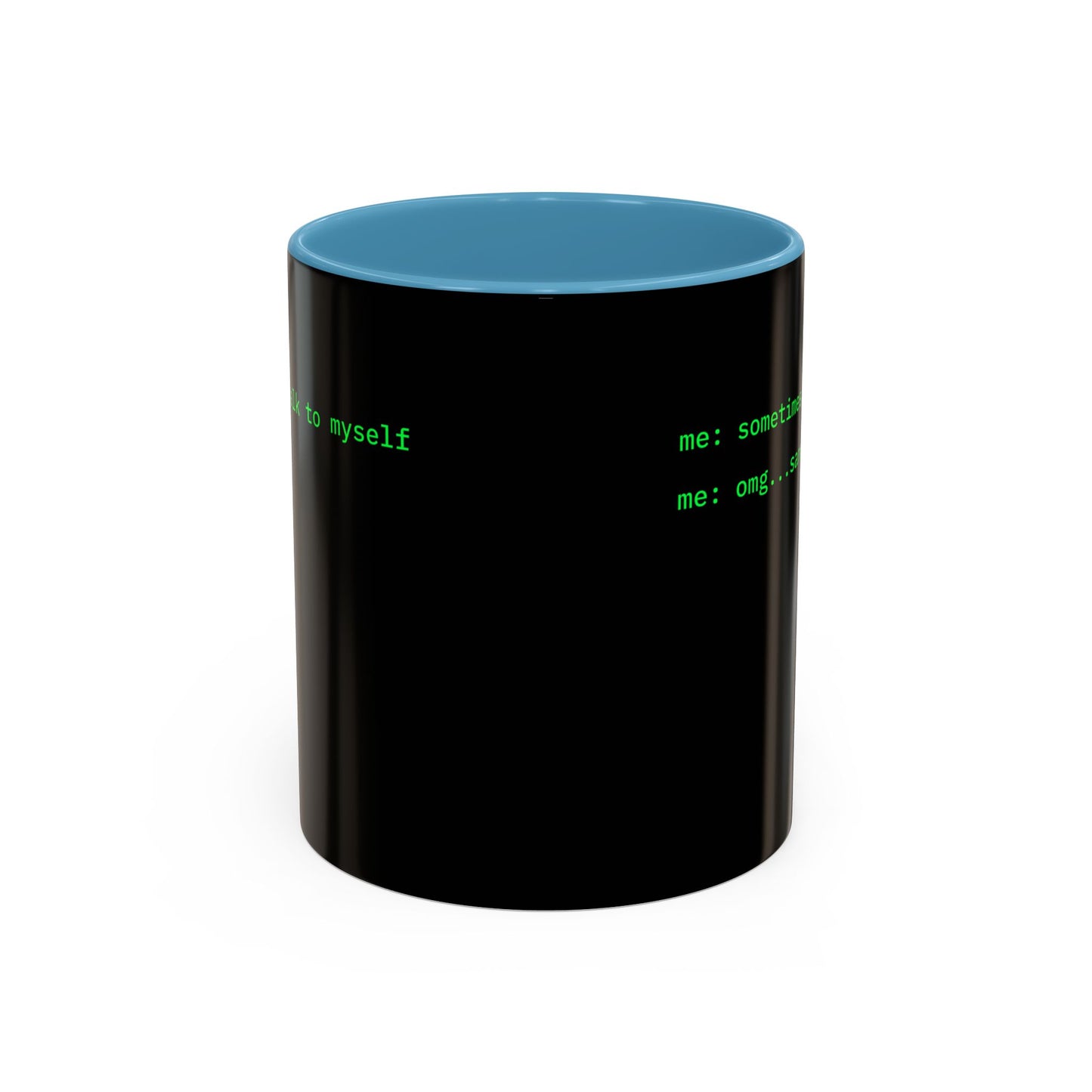 Sometimes I talk to myself - me: omg...same Black Accent Mug by cypherpunkgear.com