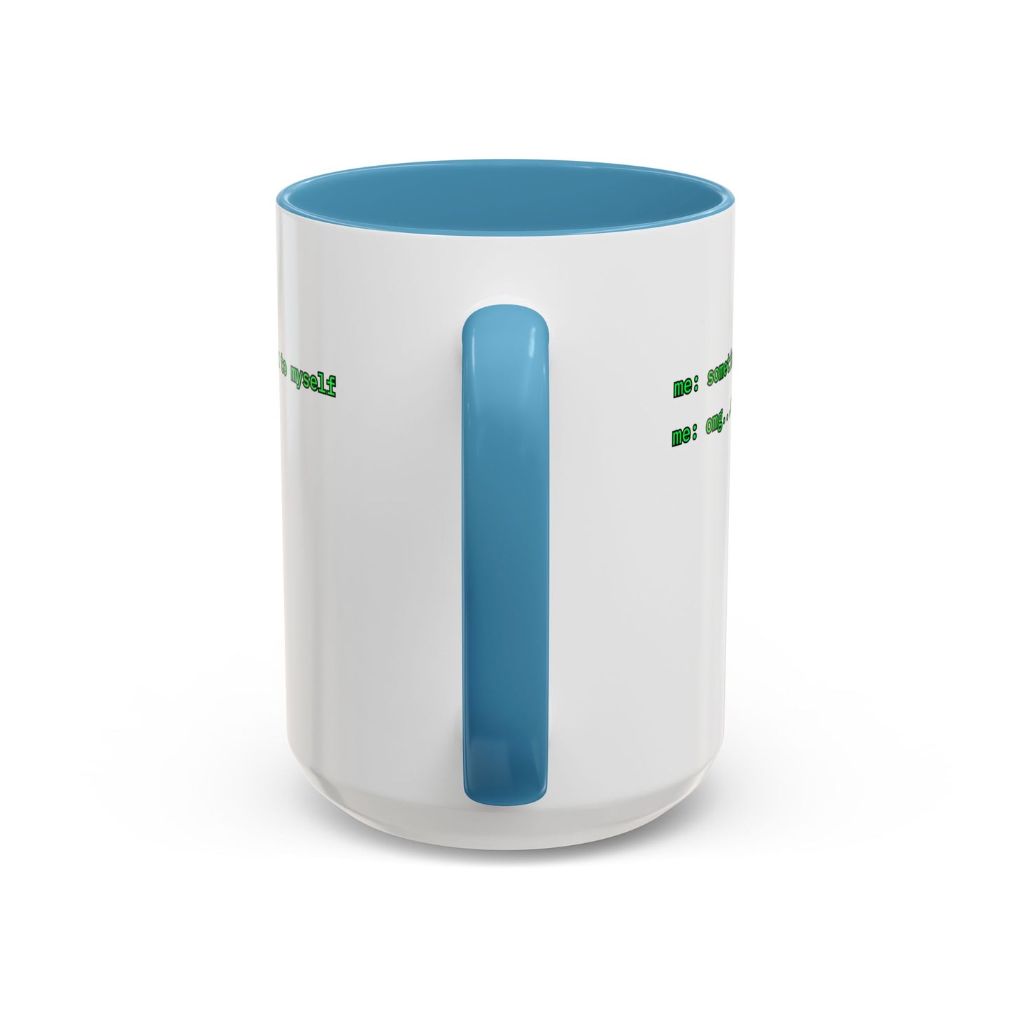 Sometimes I talk to myself - me: omg...same White Accent Mug by cypherpunkgear.com