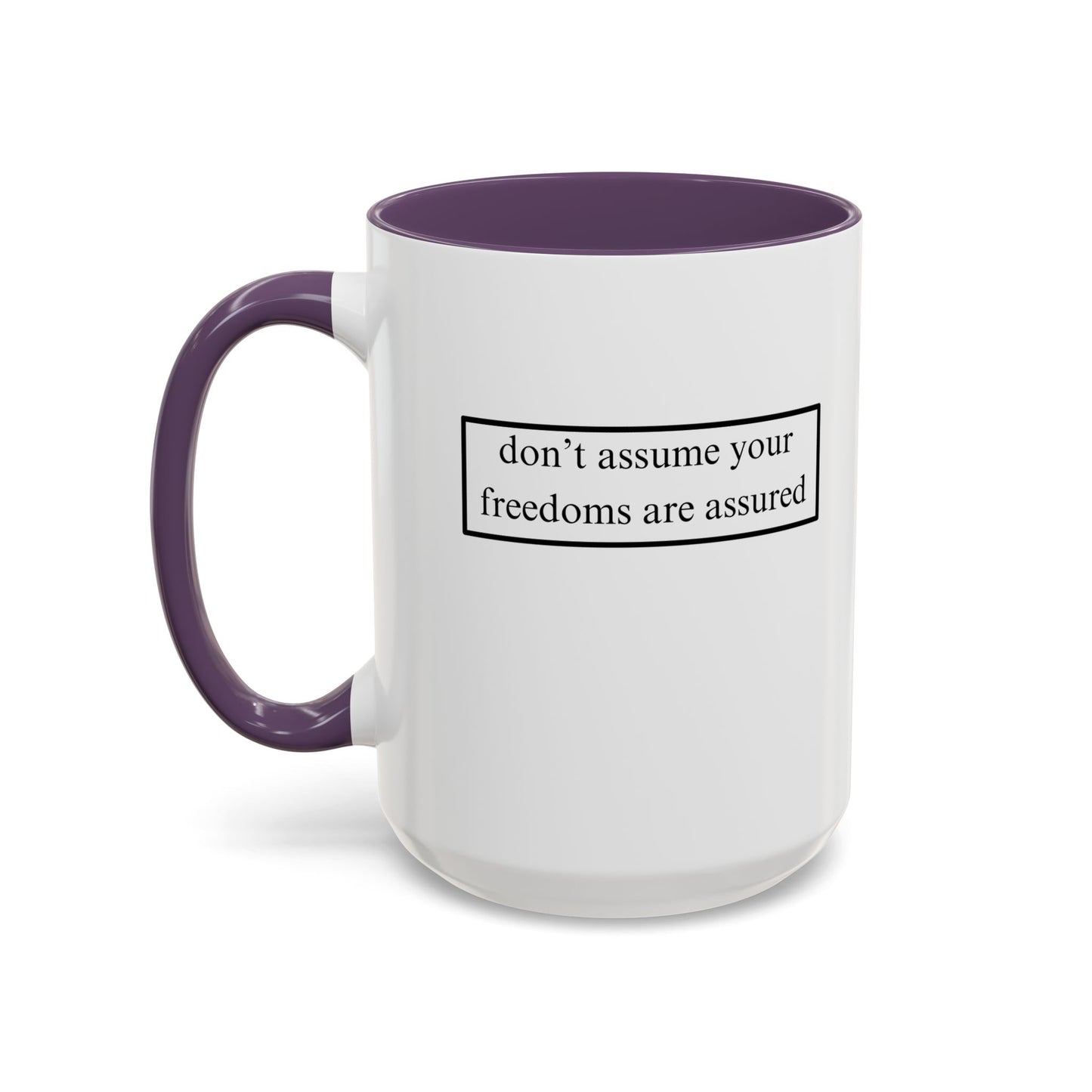 don't assume your freedoms are assured, Black font, White Accent Mug by cypherpunkgear.com