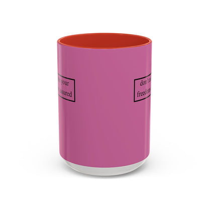 don't assume your freedoms are assured, Black font, Pink Accent Mug by cypherpunkgear.com
