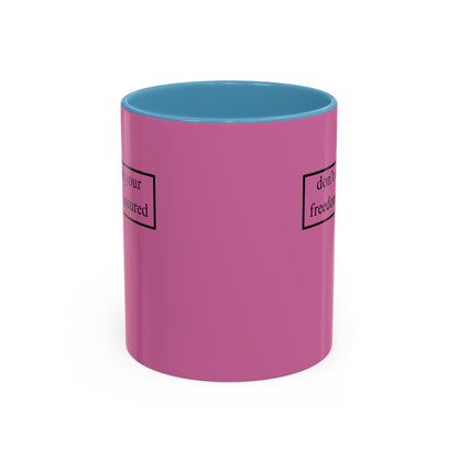 don't assume your freedoms are assured, Black font, Pink Accent Mug by cypherpunkgear.com