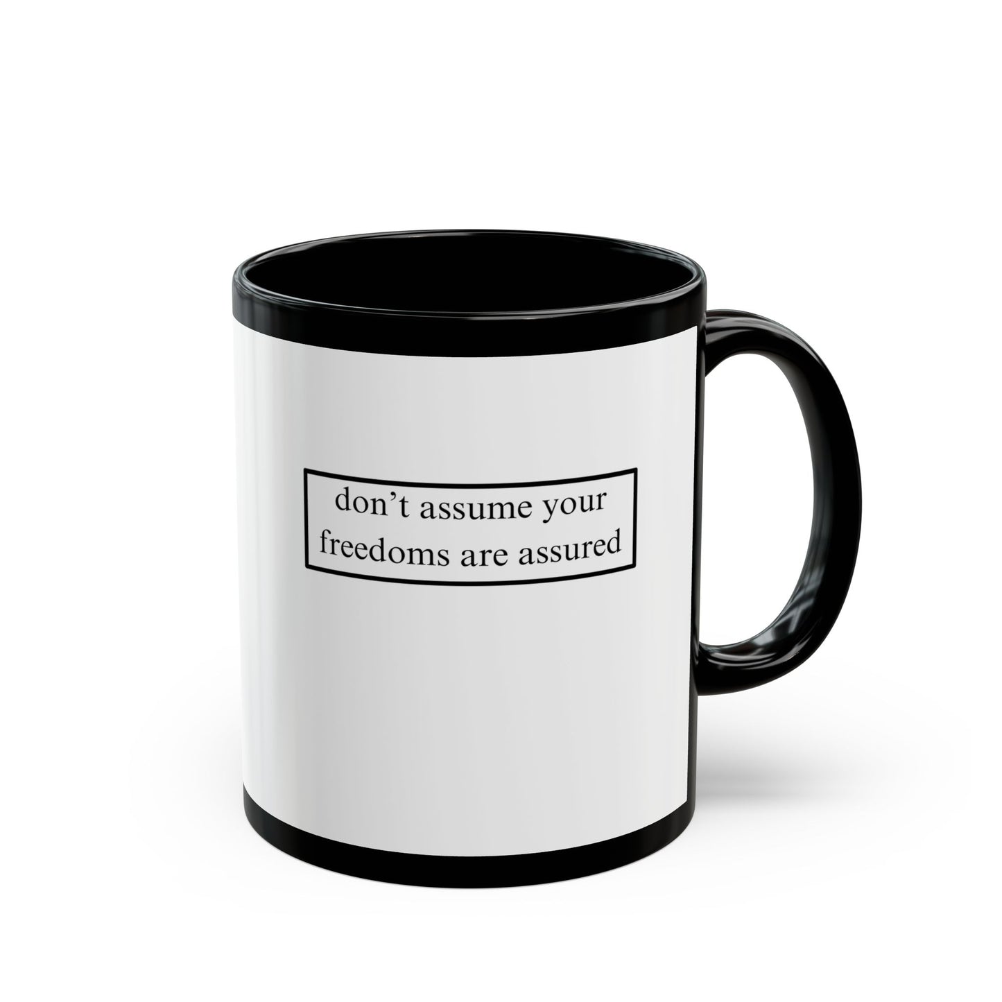 don't assume your freedoms are assured, Black font, White/Black Mug by cypherpunkgear.com
