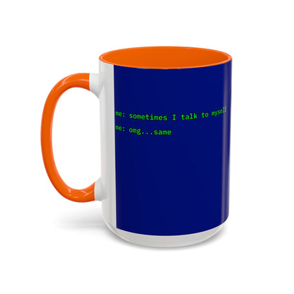 Sometimes I talk to myself - me: omg...same Blue Accent Mug by cypherpunkgear.com