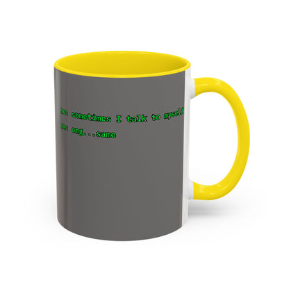 Sometimes I talk to myself - me: omg...same Grey Accent Mug by cypherpunkgear.com