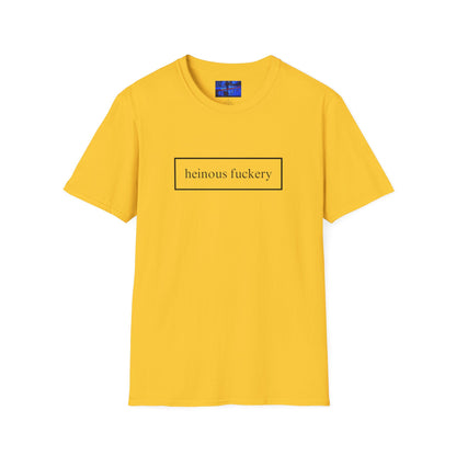Heinous Fuckery LTcolors Unisex T-Shirt by cypherpunkgear.com