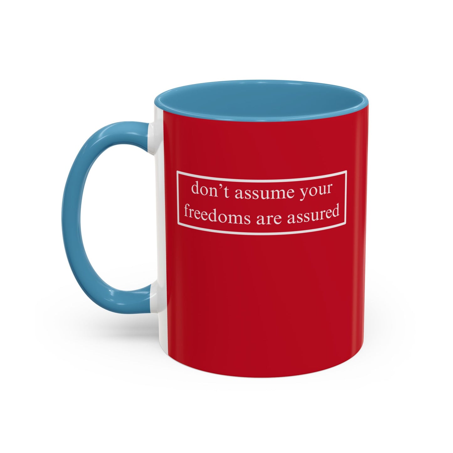 don't assume your freedoms are assured, White font, Red Accent Mug by cypherpunkgear.com