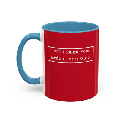 don't assume your freedoms are assured, White font, Red Accent Mug by cypherpunkgear.com