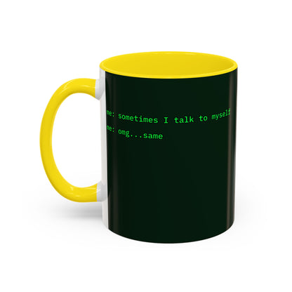 Sometimes I talk to myself - me: omg...same Dark Green Accent Mug by cypherpunkgear.com