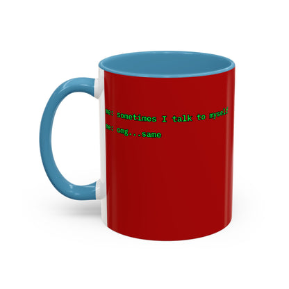Sometimes I talk to myself - me: omg...same Red Accent Mug by cypherpunkgear.com