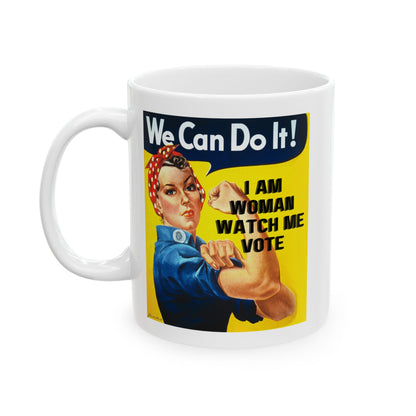 I Am Woman Watch Me Vote Rosie Ceramic Mug by cypherpunkgear