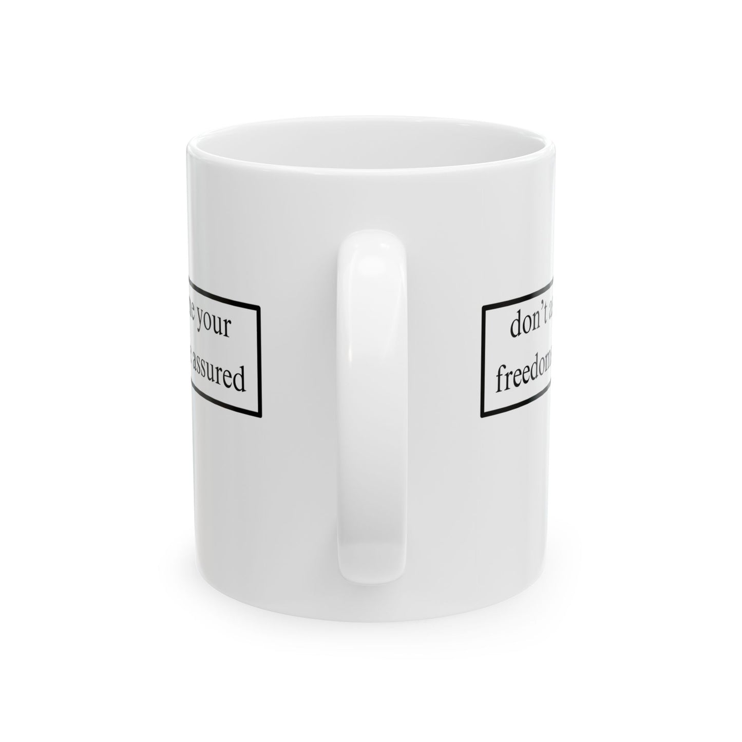 don't assume your freedoms are assured, Black font, White Mug by cypherpunkgear.com