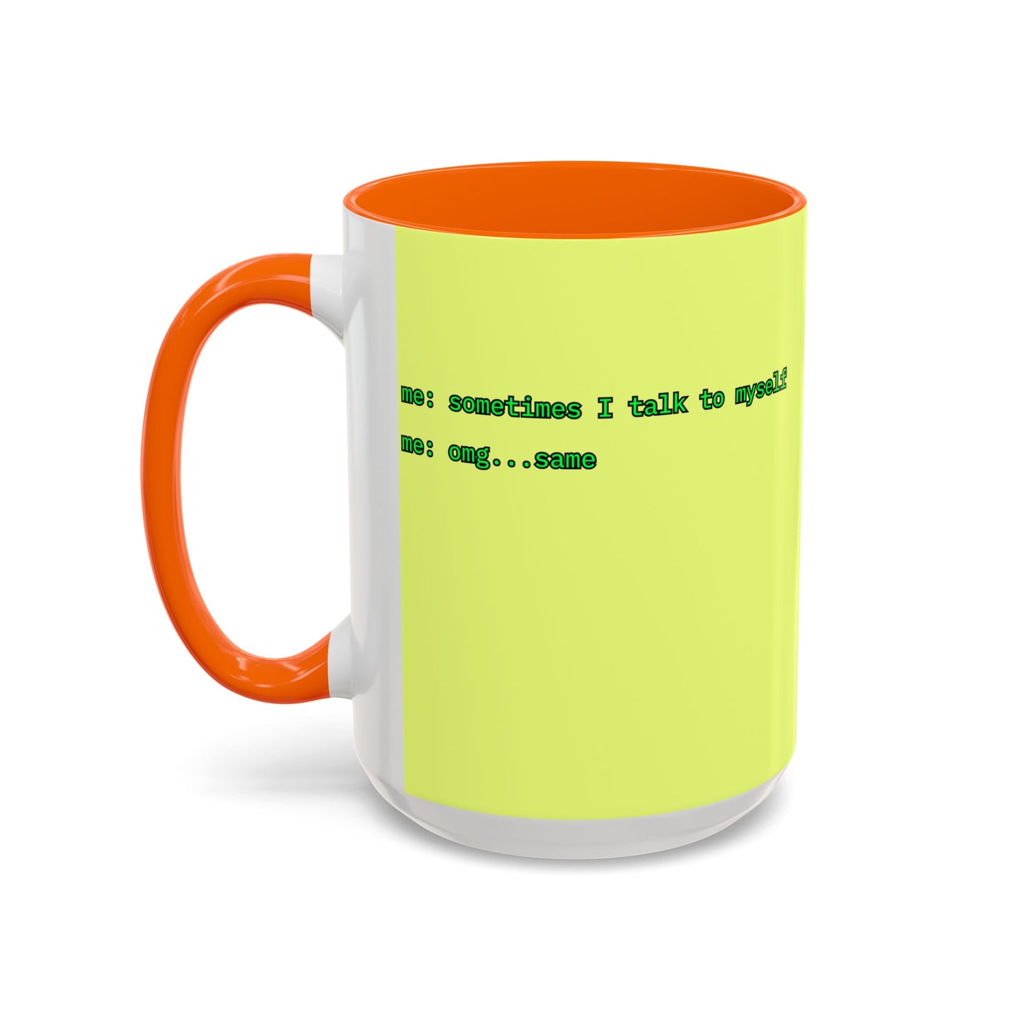 Sometimes I talk to myself - me: omg...same Yellow Accent Mug by cypherpunkgear.com