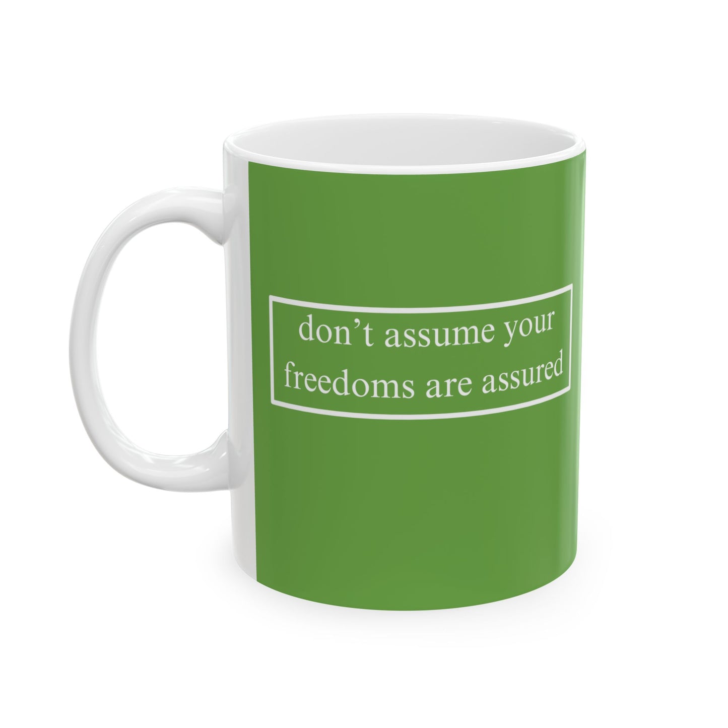 don't assume your freedoms are assured, White font, Green/White Mug by cypherpunkgear.com