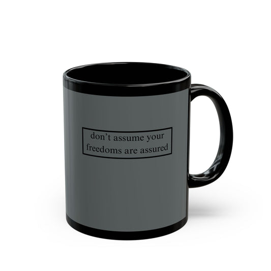 don't assume your freedoms are assured, Black font, Grey/Black Mug by cypherpunkgear.com