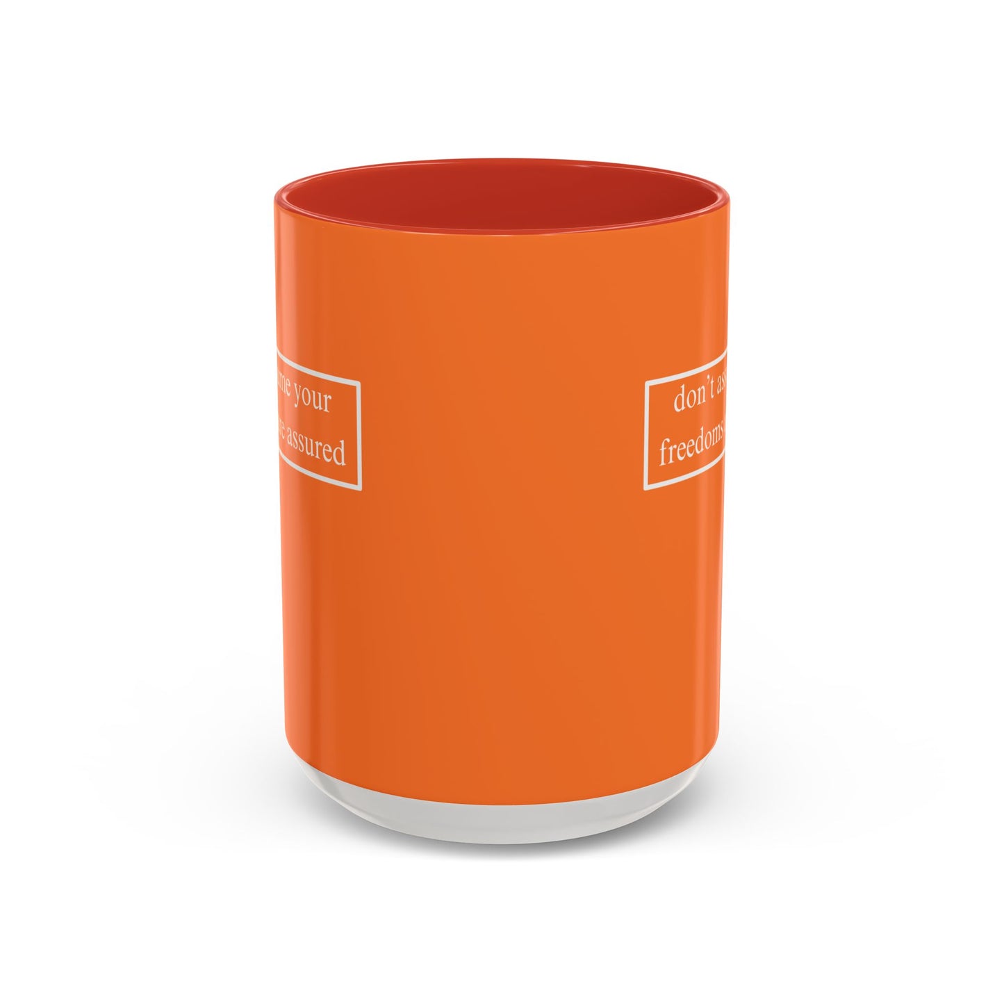don't assume your freedoms are assured, White font, Orange Accent Mug by cypherpunkgear.com