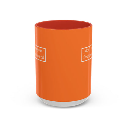 don't assume your freedoms are assured, White font, Orange Accent Mug by cypherpunkgear.com