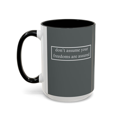 don't assume your freedoms are assured, White font, Grey Accent Mug by cypherpunkgear.com