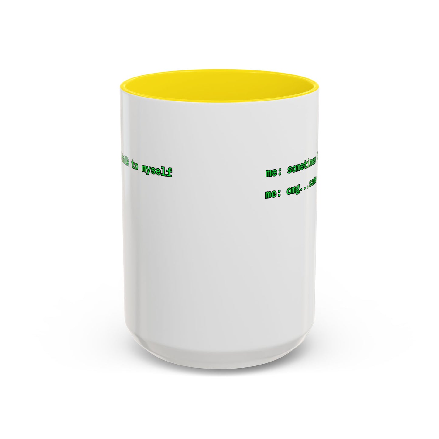 Sometimes I talk to myself - me: omg...same White Accent Mug by cypherpunkgear.com