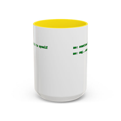 Sometimes I talk to myself - me: omg...same White Accent Mug by cypherpunkgear.com