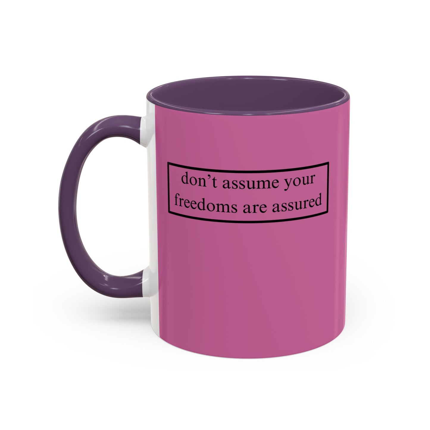 don't assume your freedoms are assured, Black font, Pink Accent Mug by cypherpunkgear.com