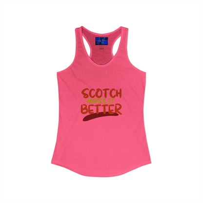 Scotch makes it better Women's Racerback Tank Top by cypherpunkgear.com
