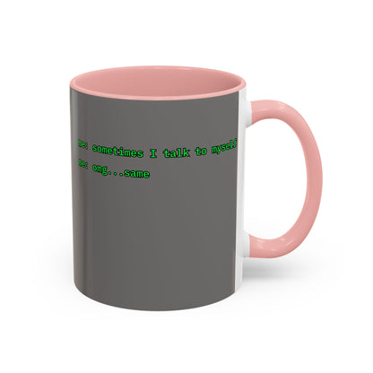 Sometimes I talk to myself - me: omg...same Grey Accent Mug by cypherpunkgear.com