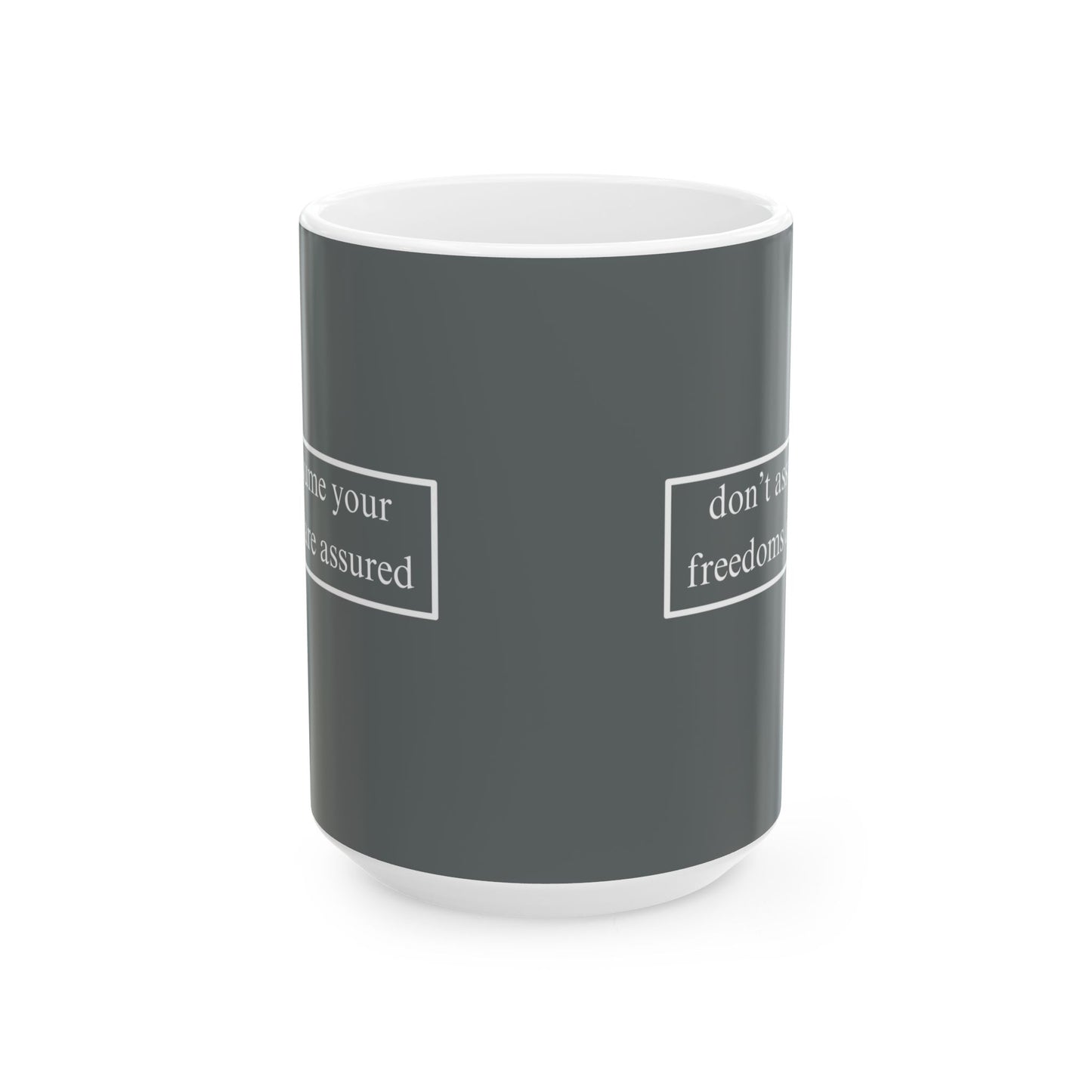 don't assume your freedoms are assured, White font, Grey/White Mug by cypherpunkgear.com