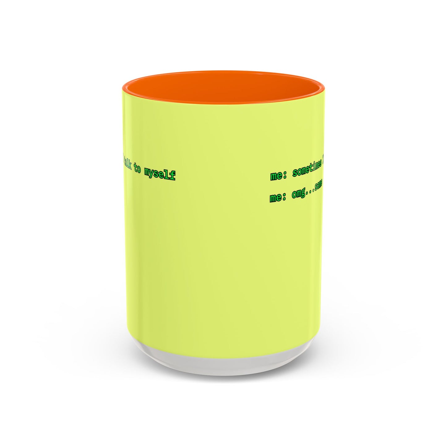 Sometimes I talk to myself - me: omg...same Yellow Accent Mug by cypherpunkgear.com
