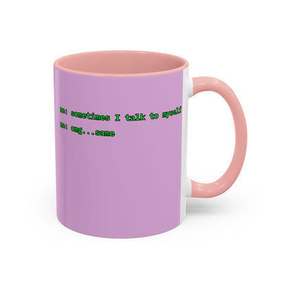 Sometimes I talk to myself - me: omg...same Pink Accent Mug by cypherpunkgear.com