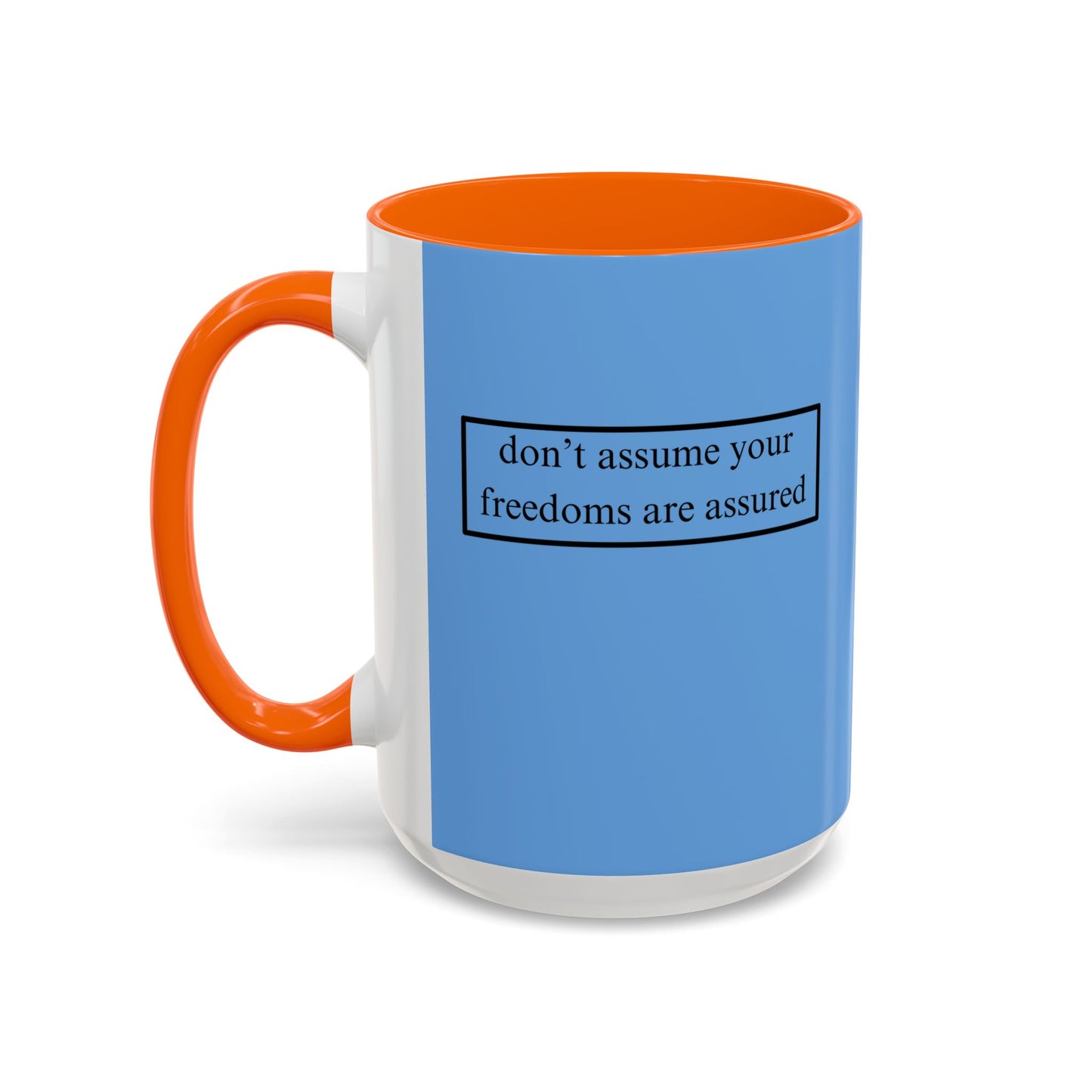 don't assume your freedoms are assured, Black font, Light Blue Accent Mug by cypherpunkgear.com