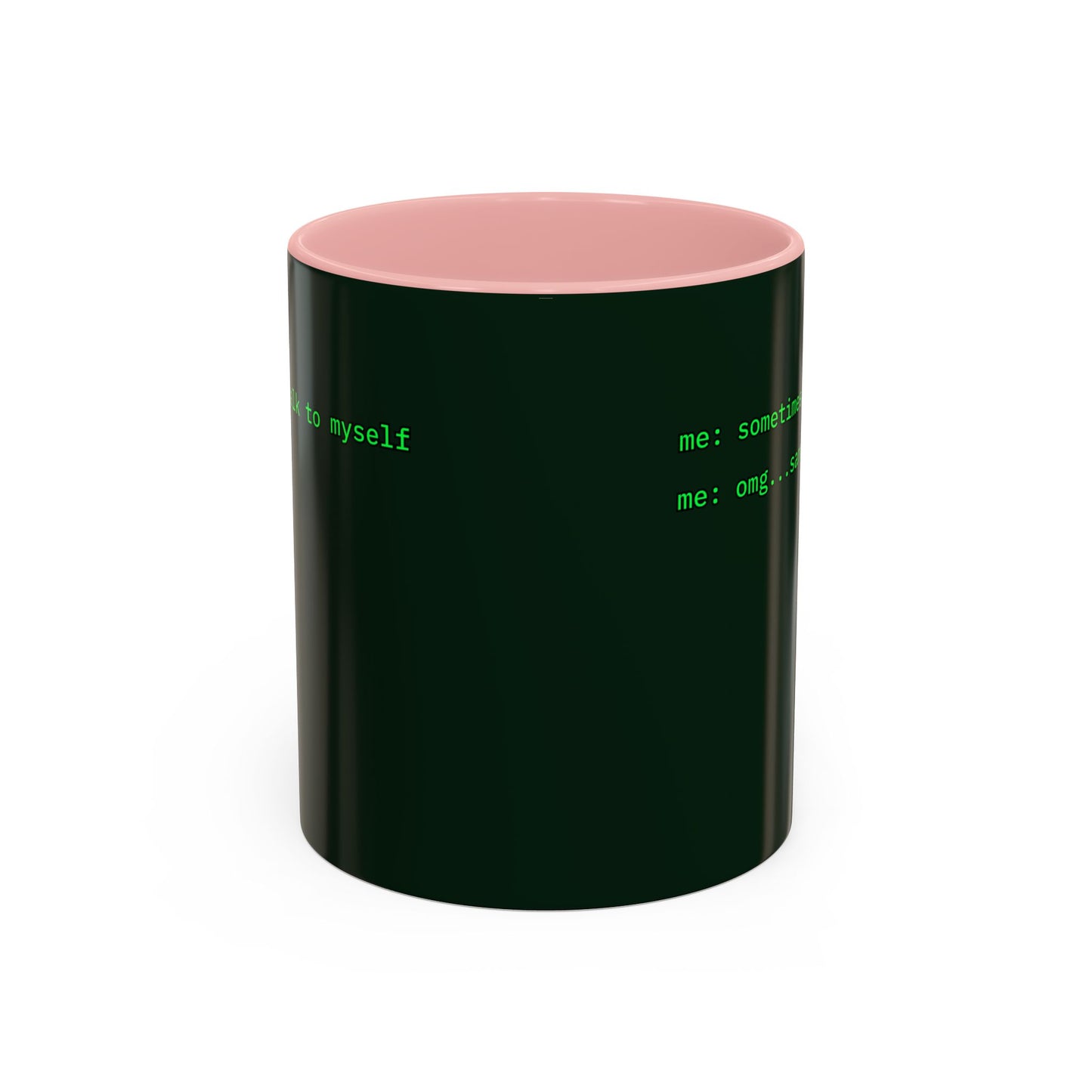 Sometimes I talk to myself - me: omg...same Dark Green Accent Mug by cypherpunkgear.com
