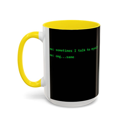 Sometimes I talk to myself - me: omg...same Black Accent Mug by cypherpunkgear.com