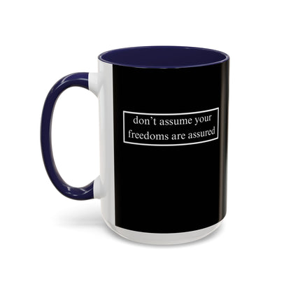 don't assume your freedoms are assured, White font, Black Accent Mug by cypherpunkgear.com