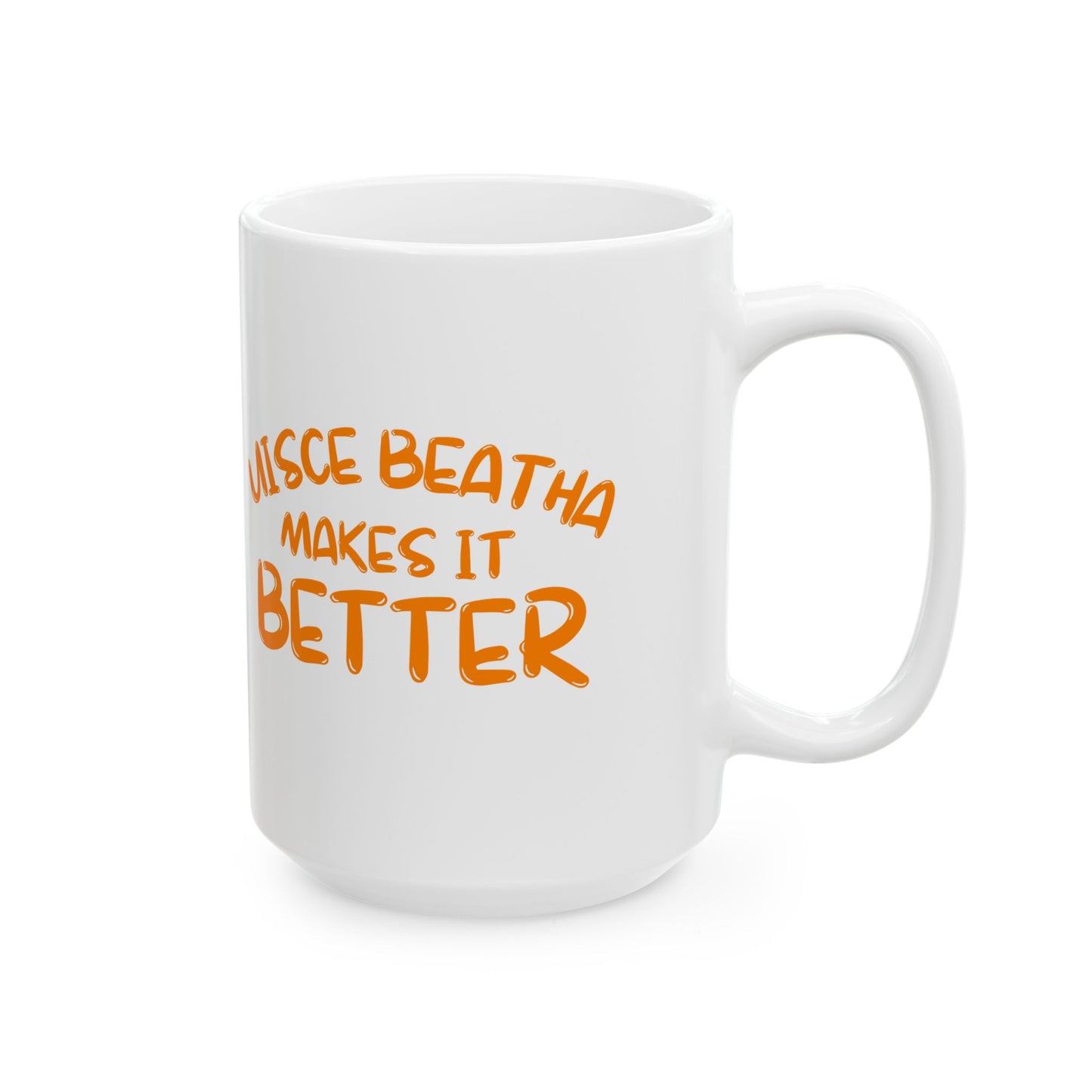 Uisce Beatha makes it better Orange font White Mug by cypherpunkgear.com