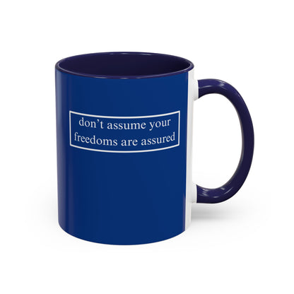 don't assume your freedoms are assured, White font, Dark Blue Accent Mug by cypherpunkgear.com